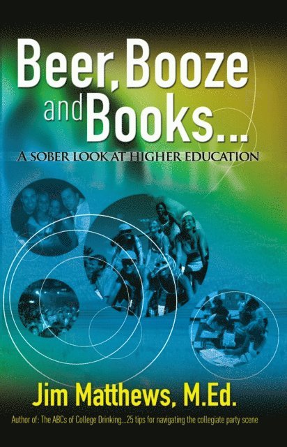 James Matthews - Beer, Booze and Books... a sober look at higher education, E-bok