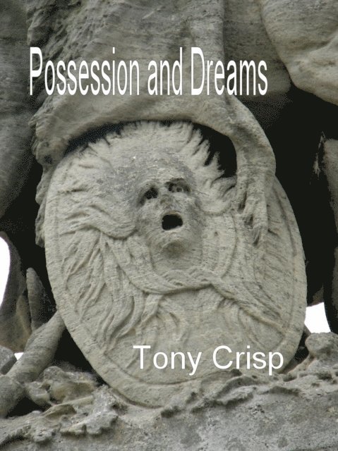 Tony Crisp - Possession and Dreams, E-bok