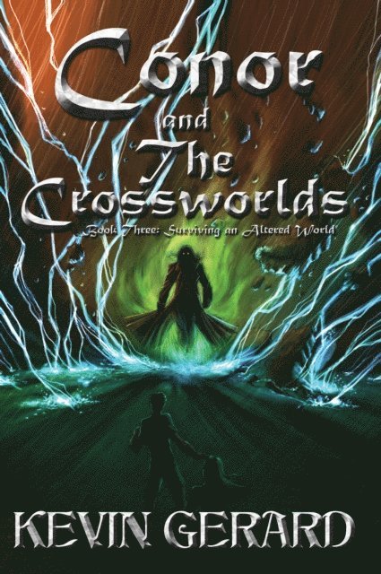 Kevin Gerard - Conor and the Crossworlds, Book Three: Surviving an Altered World, E-bok