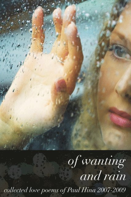 Paul Hina - Of Wanting and Rain: Collected Love Poems of Paul Hina 2007-2009, E-bok. Tillgänglighet: Lägg i varukorg