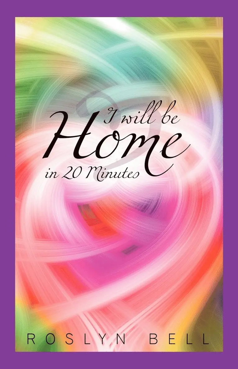 Roslyn Bell - I Will Be Home in 20 Minutes, Häftad. Tillgänglighet: Lägg i varukorg