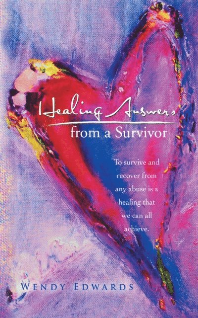 Wendy Edwards - Healing Answers from a Survivor, E-bok. Tillgänglighet: Lägg i varukorg