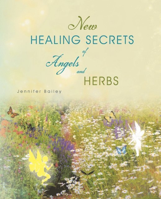 Jennifer Bailey - New Healing Secrets of Angels and Herbs, E-bok
