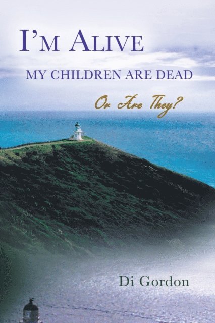Diana Gordon - I'M Alive My Children Are Dead-Or Are They?, E-bok