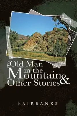 Fairbanks - Old Man in the Mountain and Other Stories, Häftad. Tillgänglighet: Lägg i varukorg