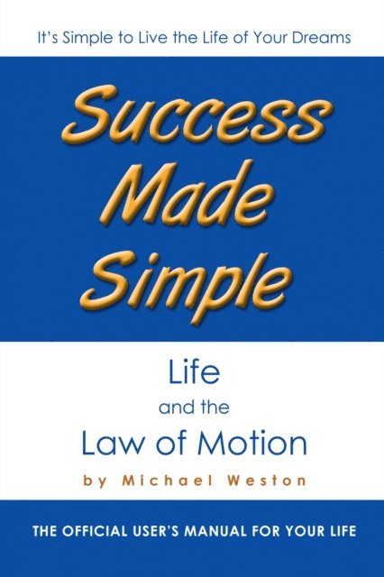 Michael Weston - Success Made Simple: Life and the Law of Motion, E-bok