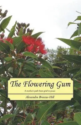 Alexandra Browne-Hill - Flowering Gum, Häftad. Tillgänglighet: Lägg i varukorg
