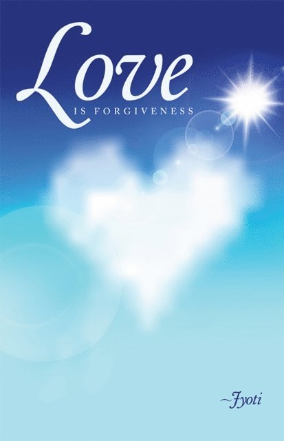 Jyoti - Love Is Forgiveness, E-bok