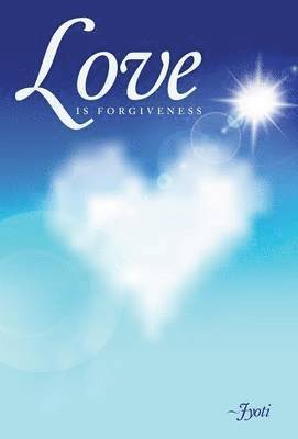 Jyoti - Love Is Forgiveness, Inbunden