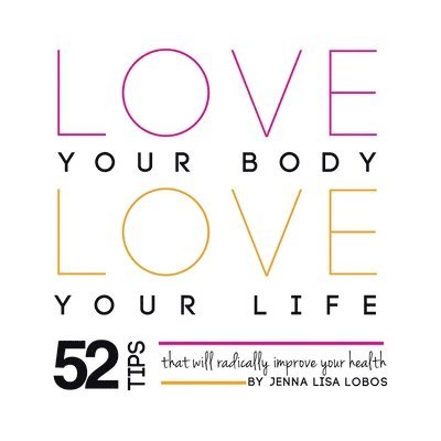 Jenna Lisa Lobos - Love Your Body Love Your Life, Häftad. Tillgänglighet: Lägg i varukorg