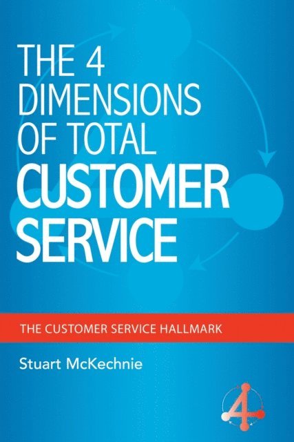 Stuart McKechnie - 4 Dimensions of Total Customer Service, E-bok