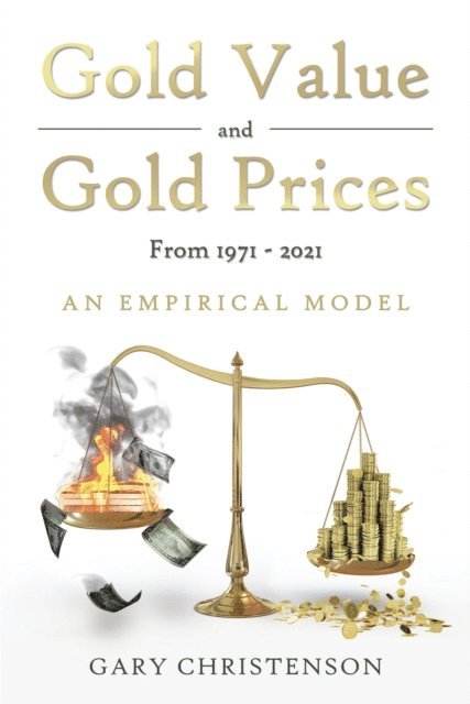 Gary Christenson - Gold Value and Gold Prices from 1971 - 2021, E-bok