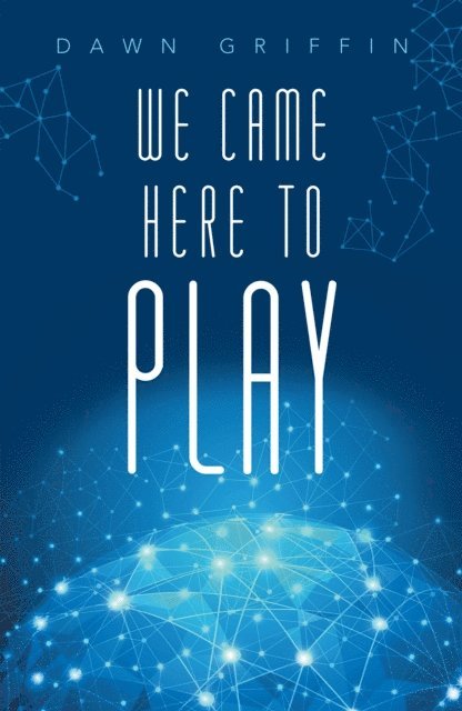 Dawn Griffin - We Came Here to Play, E-bok