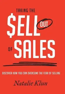 Natalie Klun - Taking the Sell out of Sales, Inbunden. Tillgänglighet: Lägg i varukorg