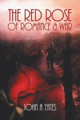 John A Yates - Red Rose of Romance and War, Häftad. Tillgänglighet: Lägg i varukorg