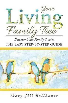 Mary-Jill Bellhouse - Your Living Family Tree, Häftad. Tillgänglighet: Lägg i varukorg