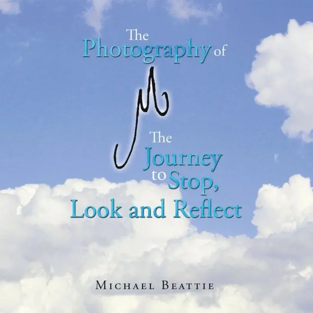 Michael Beattie - Photography of M the Journey to Stop, Look and Reflect, E-bok. Tillgänglighet: Lägg i varukorg