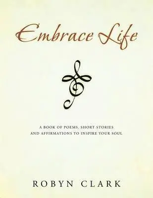 Robyn Clark - Embrace Life, Häftad. Tillgänglighet: Lägg i varukorg