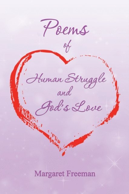 Margaret Freeman - Poems of Human Struggle and God'S Love, E-bok