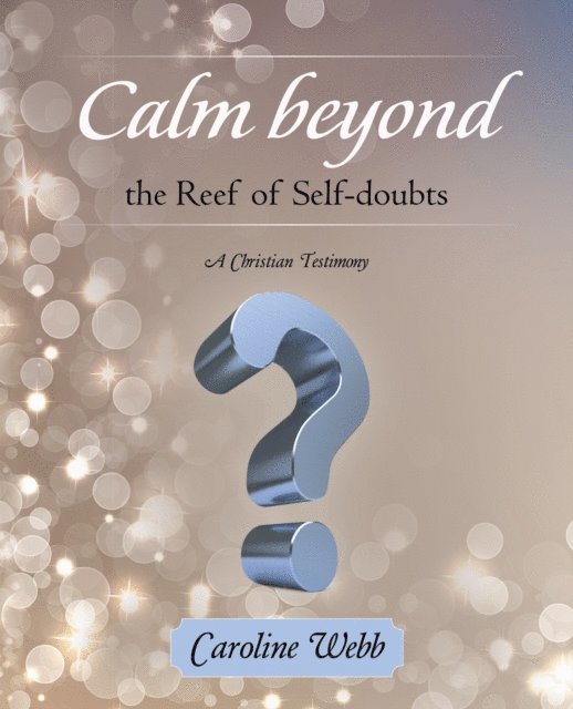 Caroline Webb - Calm Beyond the Reef   of Self-Doubts, E-bok