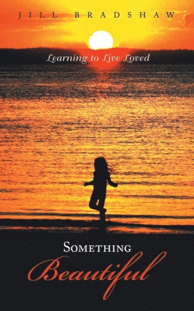 Jill Bradshaw - Something Beautiful, E-bok