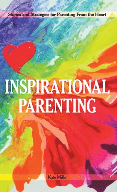 Kate Miller - Inspirational Parenting, E-bok