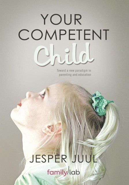 Jesper Juul - Your Competent Child, E-bok