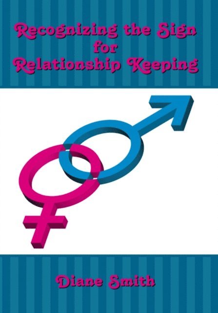 Diane Smith - Recognizing the Sign for Relationship Keeping, E-bok