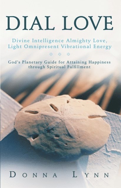 Donna Lynn - Dial Love: Divine Intelligence Almighty Love, Light Omnipresent Vibrational Energy, E-bok. Tillgänglighet: Lägg i varukorg