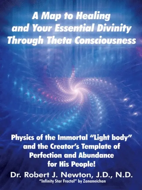 Dr. Robert J. Newton J.D. N.D. - Map to Healing and Your Essential Divinity Through Theta Consciousness, E-bok. Tillgänglighet: Lägg i varukorg