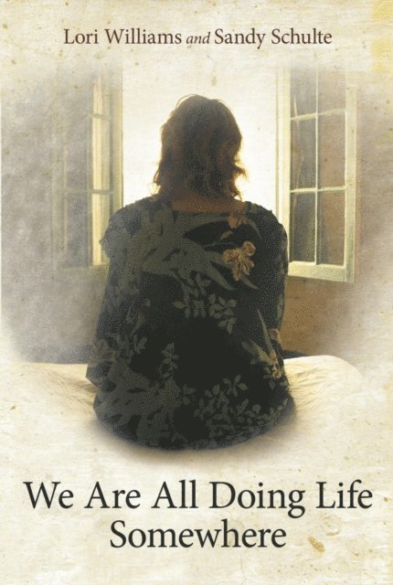 Sandy Schulte, Lori Williams - We Are All Doing Life Somewhere, E-bok