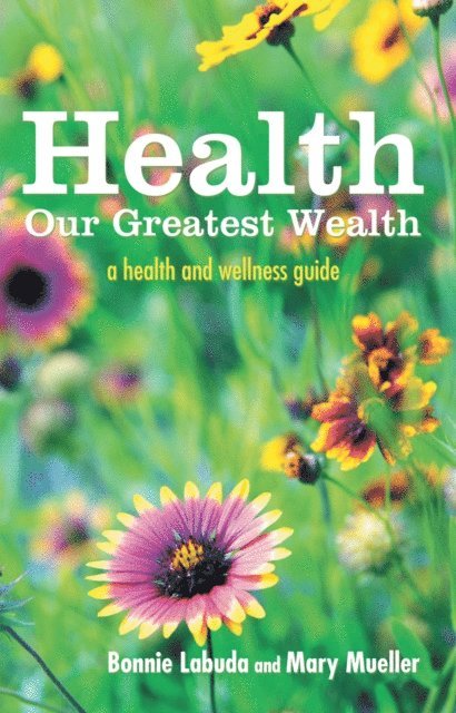 Mary Mueller, Bonnie Labuda - Health:  Our Greatest Wealth, E-bok