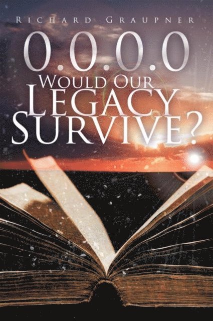 Richard Graupner - 0.0.0.0 Would Our Legacy Survive?, E-bok