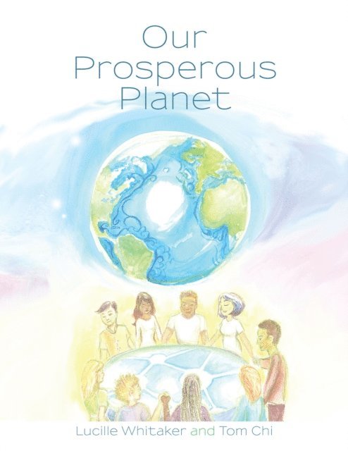 Tom Chi, Lucille Whitaker - Our Prosperous Planet, E-bok