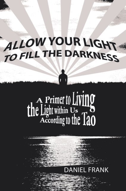 Daniel Frank - Allow Your Light to Fill the Darkness, E-bok