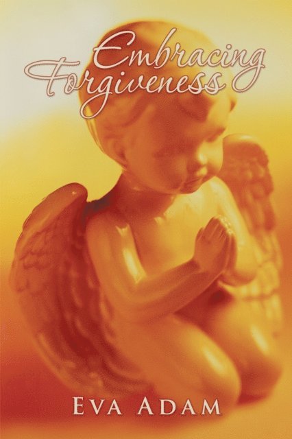 Eva Adam - Embracing Forgiveness, E-bok. Tillgänglighet: Lägg i varukorg