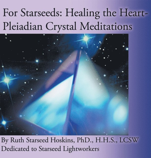 Ruth Starseed Hoskins - For Starseeds: Healing the Heart-Pleiadian Crystal Meditations, E-bok. Tillgänglighet: Lägg i varukorg