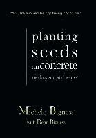 Planting Seeds on Concrete av Michele Bigness