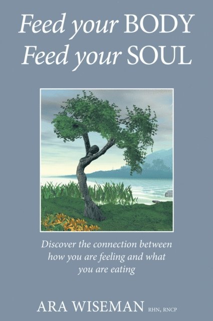 Ara Wiseman - Feed Your Body, Feed Your Soul, E-bok. Tillgänglighet: Lägg i varukorg