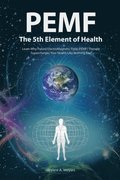PEMF - The Fifth Element of Health