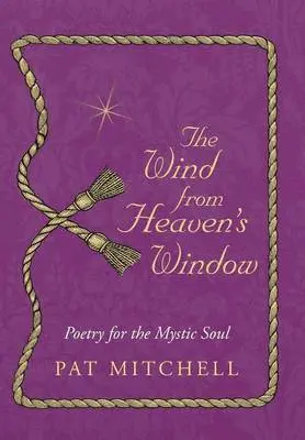 Pat Mitchell - Wind from Heaven's Window, Inbunden. Tillgänglighet: Lägg i varukorg