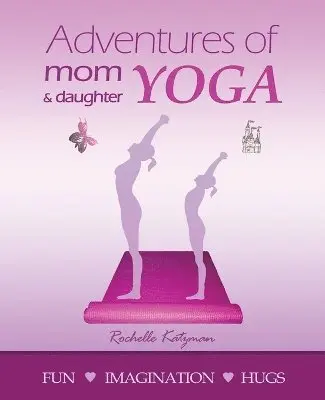 Rochelle Katzman - Adventures of Mom and Daughter Yoga, Häftad. Tillgänglighet: Lägg i varukorg