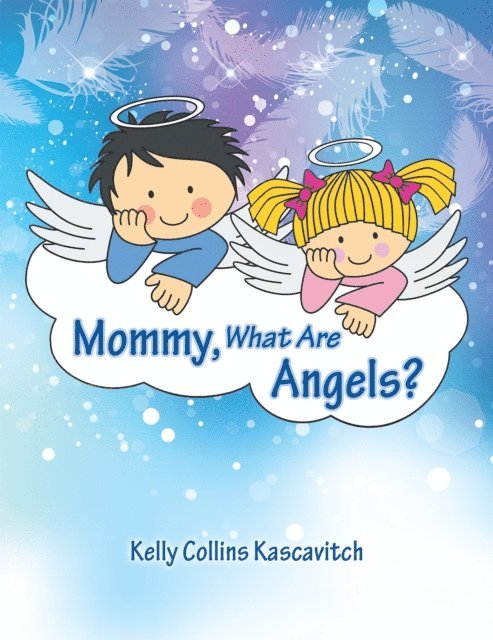 Kelly Collins Kascavitch - Mommy, What Are Angels?, E-bok. Tillgänglighet: Lägg i varukorg