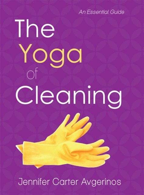 Jennifer Carter Avgerinos - Yoga of Cleaning, E-bok. Tillgänglighet: Lägg i varukorg