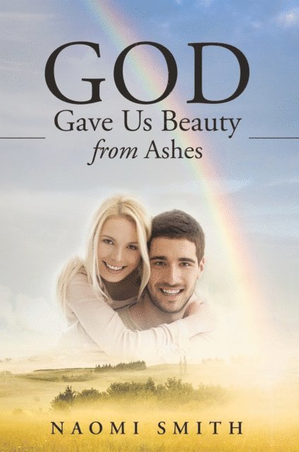 Naomi Smith - God Gave Us Beauty from Ashes, E-bok