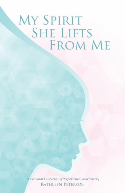 Kathleen Peterson - My Spirit She Lifts from Me, E-bok