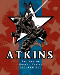 Robert Atkins - The Art Of Robert Atkins: Declassified, Häftad