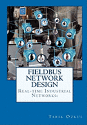 Tarik Ozkul - Real-time Industrial Networks: Fieldbus Network Design: H1 Design Cookbook, Häftad. Tillgänglighet: Lägg i varukorg