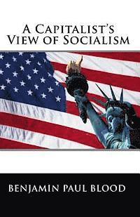 Benjamin Paul Blood - A Capitalist's View of Socialism, Häftad. Tillgänglighet: Lägg i varukorg