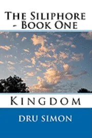 Dru Simon - The Siliphore: Book One - Kingdom, Häftad. Tillgänglighet: Lägg i varukorg